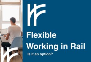 Flexible Working in Rail: Is it an Option?